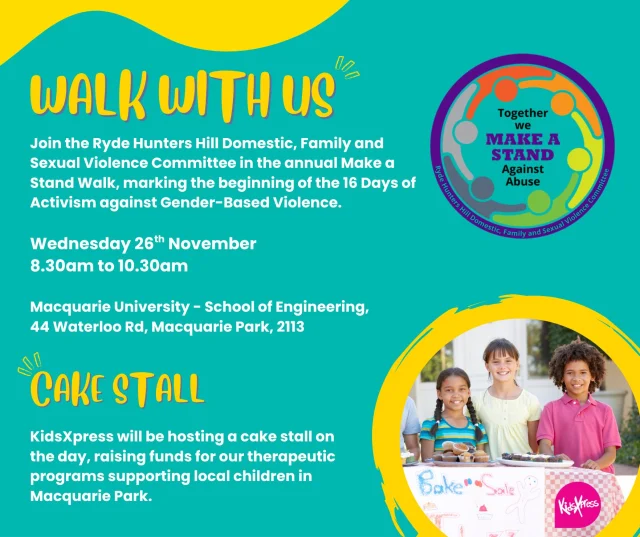 On Wednesday 26th November at 8:30am, KidsXpress is proud to join the Ryde Hunters Hill Domestic, Family and Sexual Violence Committee in the annual Make a Stand Walk, a powerful event marking the beginning of the 16 Days of Activism against Gender-Based Violence.  📍 Location: Macquarie University – School of Engineering
📍 Address: 44 Waterloo Rd, Macquarie Park, 2113  This walk is a chance for us all to take a public stand against abuse, to walk in solidarity, raise awareness, and show that change begins with community.
To help nourish our walkers KidsXpress will also be hosting a cake stall on the day, raising funds for our therapeutic programs supporting local children in Macquarie Park. So, grab a treat and help us support this incredibly important cause.  Come walk with us, stand with us, and help create change. Because every step counts.  #MakeAStandWalk #16DaysOfActivism #KidsXpress #EndViolence #ItTakesAVillage #WalkForChange #CommunitySupport #MacquariePark